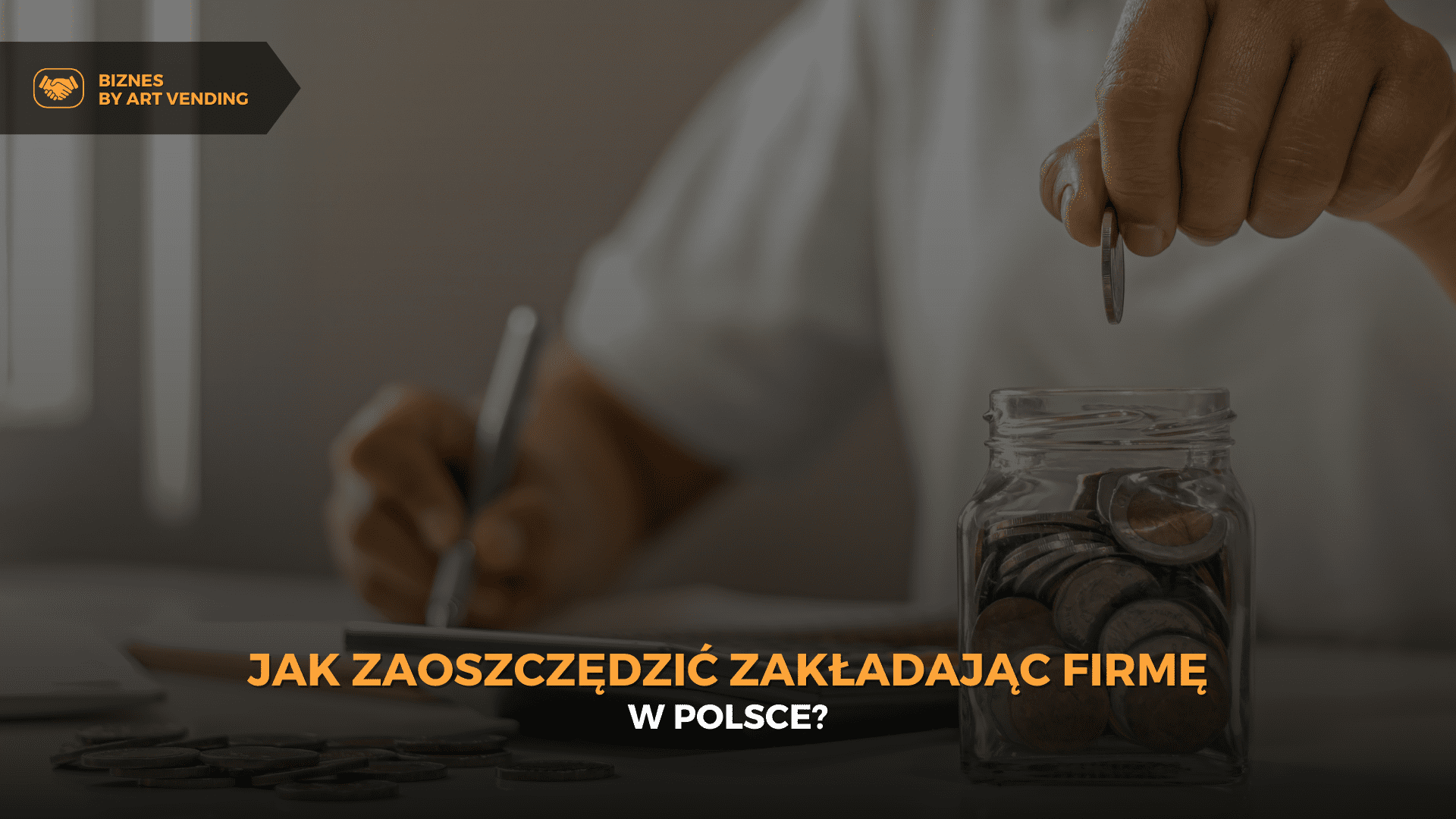 Jak zaoszczędzić zakładając firmę w Polsce?
