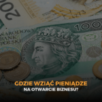 Gdzie wziąć pieniądze na otwarcie biznesu?