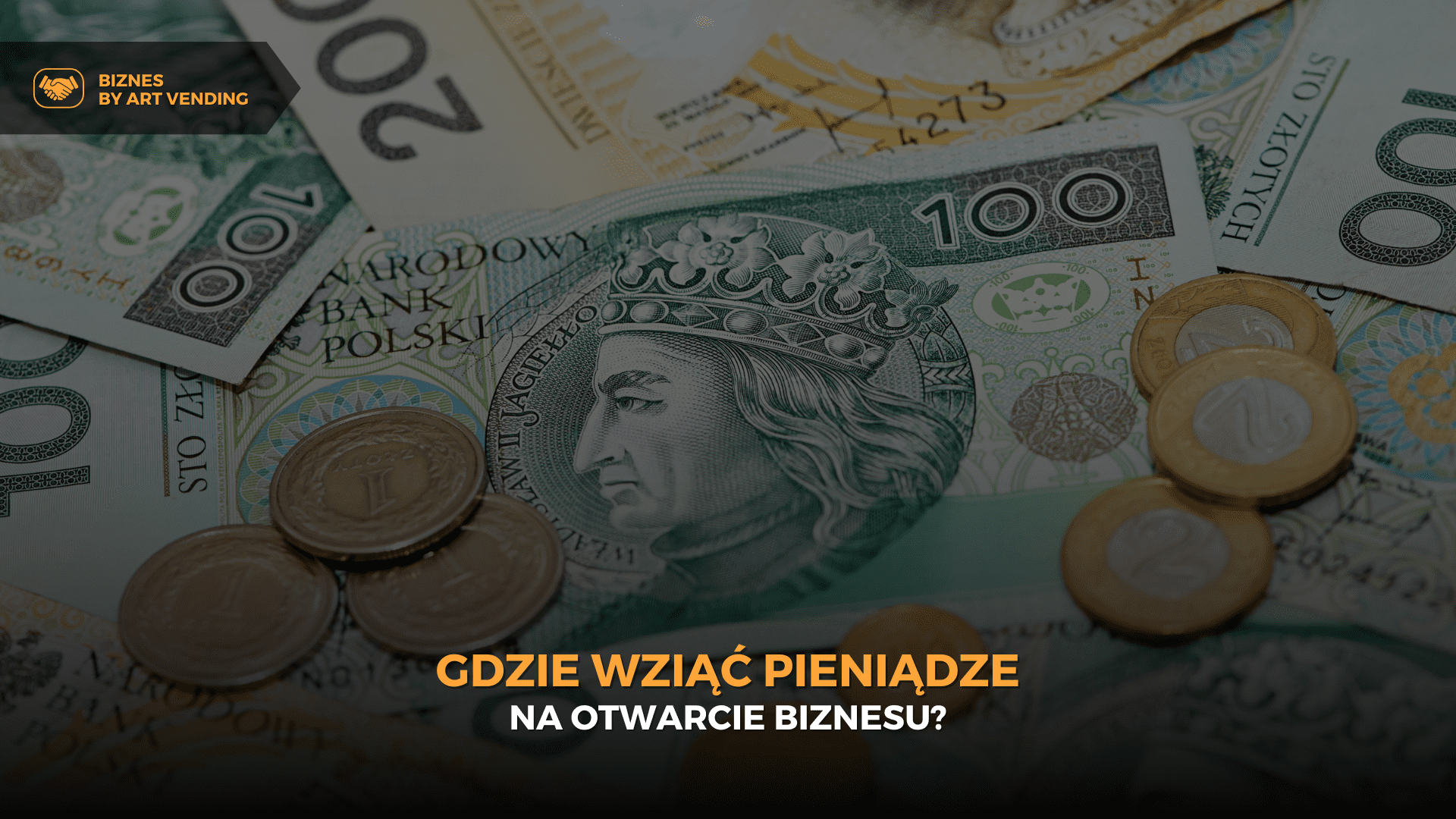 Gdzie wziąć pieniądze na otwarcie biznesu?