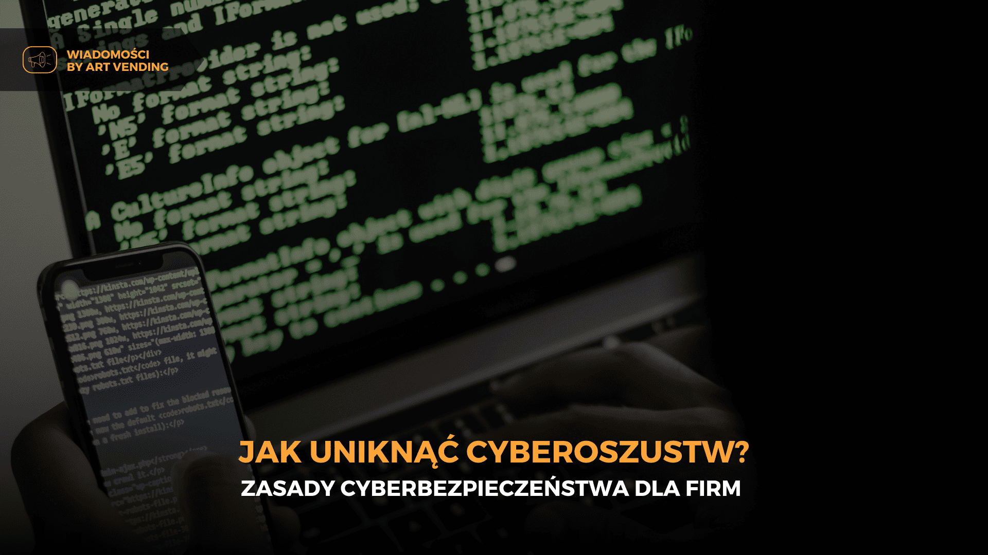 Jak uniknąć cyberoszustw? Zasady cyberbezpieczeństwa dla firm