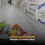 Czym zajmuje się Inspekcja Handlowa?