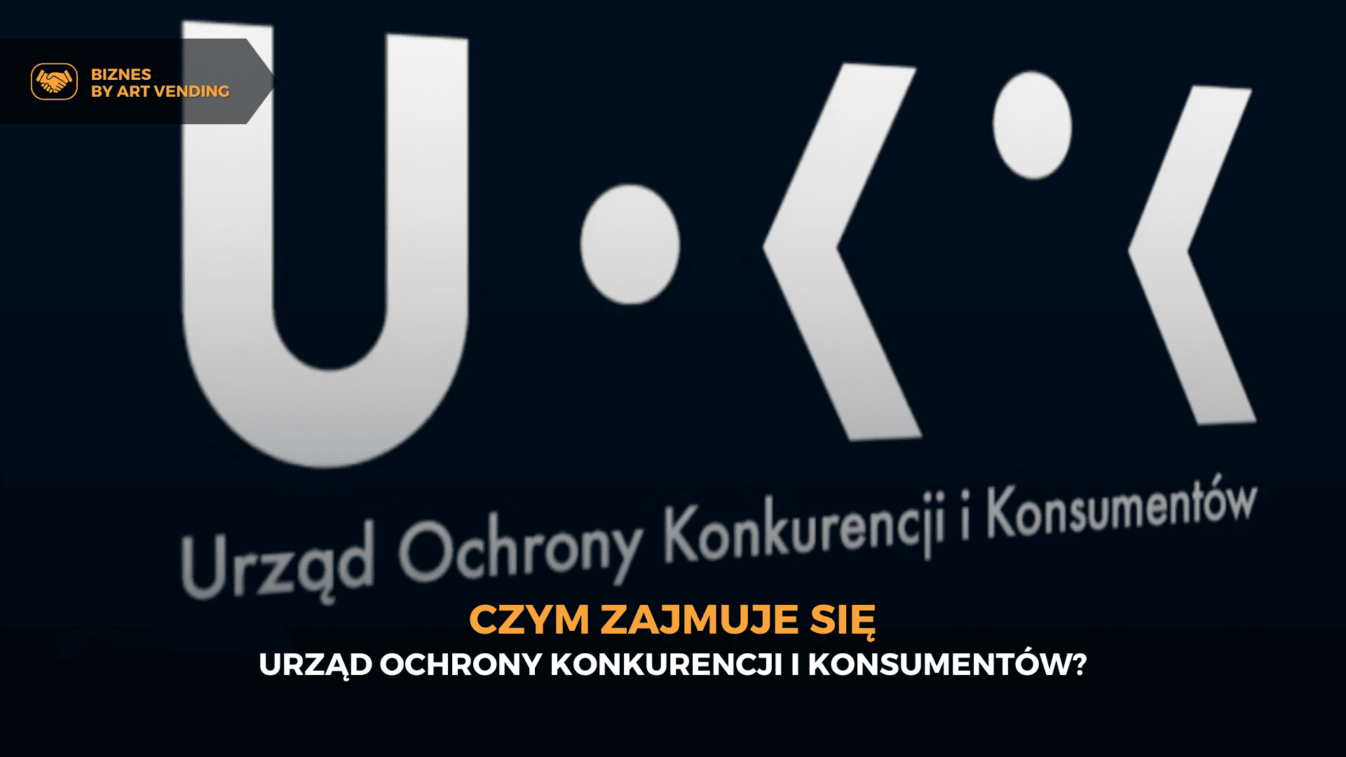 Czym zajmuje się Urząd Ochrony Konkurencji i Konsumentów?