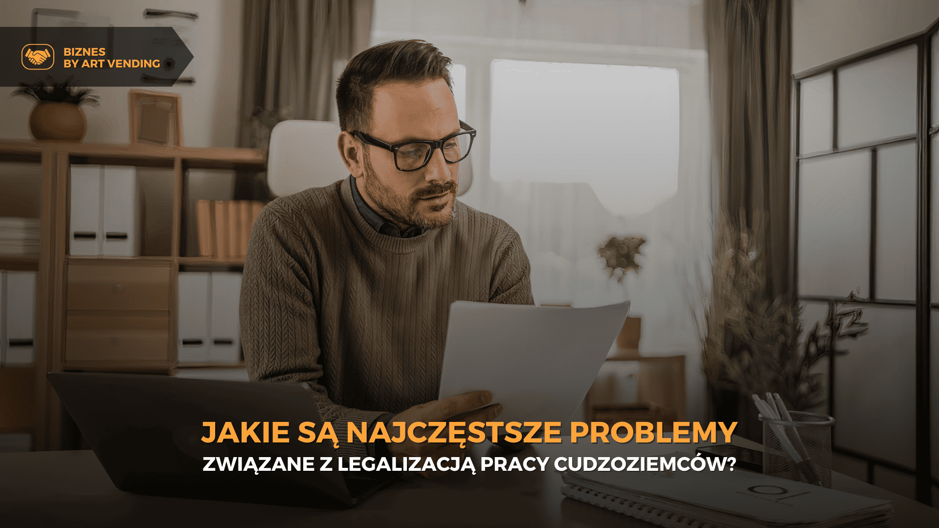 Jakie są najczęstsze problemy związane z legalizacją pracy cudzoziemców?